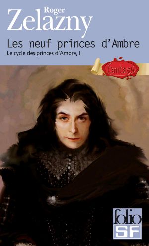 [The Chronicles of Amber 01] • Le Cycle Des Princes D'Ambre (Tome 1) - Les Neuf Princes D'Ambre